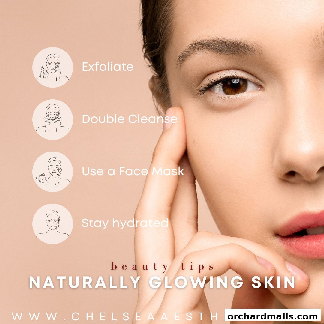 Beauty tips for naturally glowing skin from Chelsea Aesthetics.